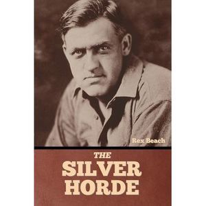 The Silver Horde -- Rex Beach